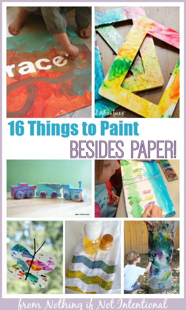 16 Things to Paint Besides Paper – Nothing if Not Intentional